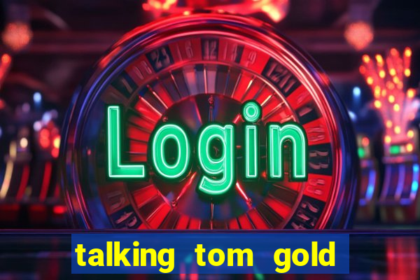 talking tom gold run 1.0 5.684 apk